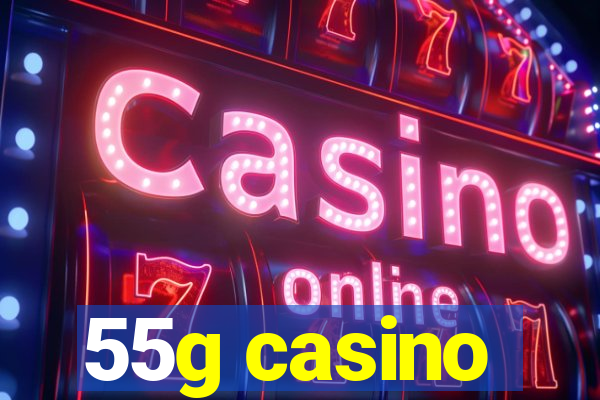 55g casino