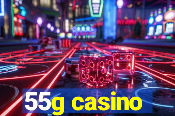 55g casino