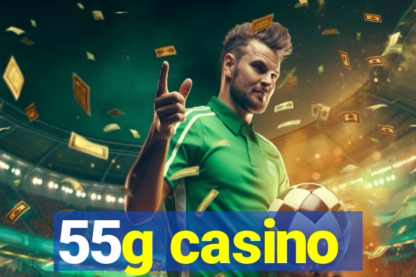 55g casino