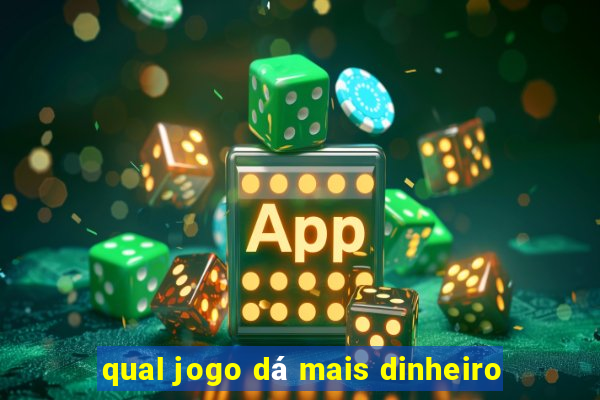 qual jogo dá mais dinheiro