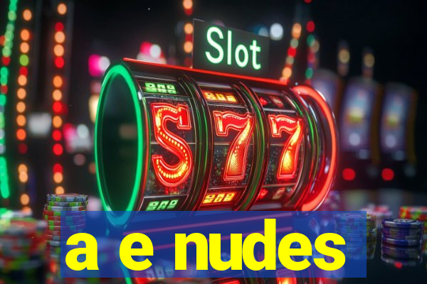 a e nudes