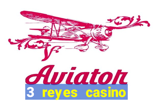 3 reyes casino juegos populares gratis