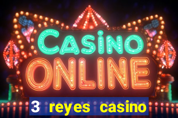 3 reyes casino juegos populares gratis