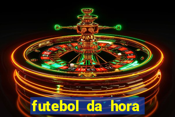 futebol da hora 3.7 ao vivo