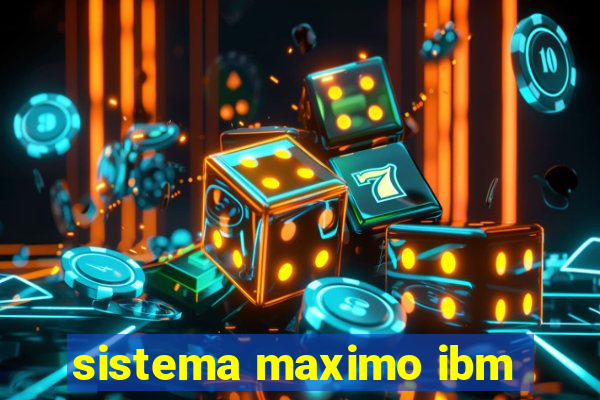 sistema maximo ibm