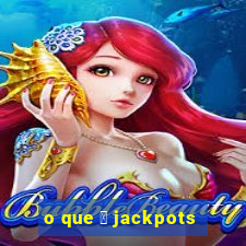 o que 茅 jackpots