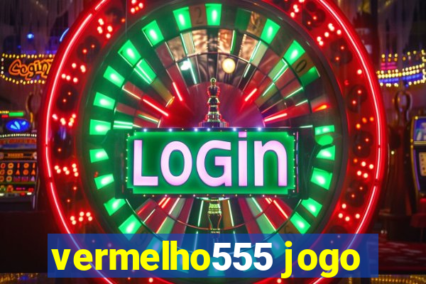 vermelho555 jogo