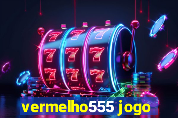 vermelho555 jogo