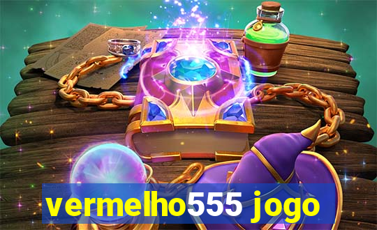 vermelho555 jogo