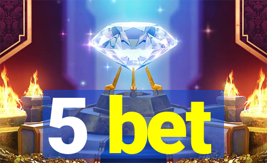 5 bet