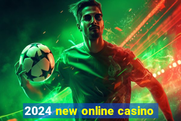 2024 new online casino