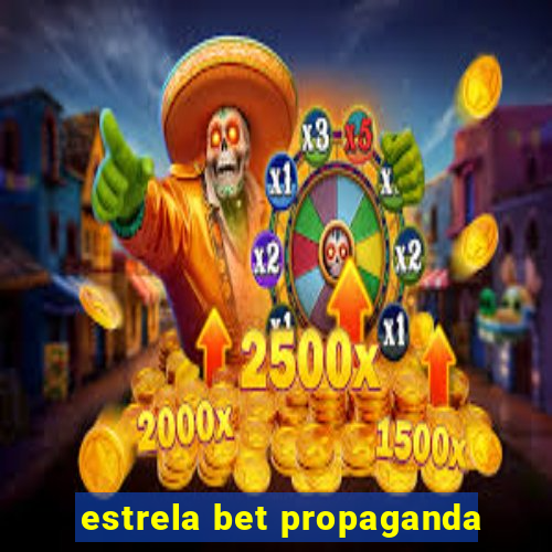 estrela bet propaganda