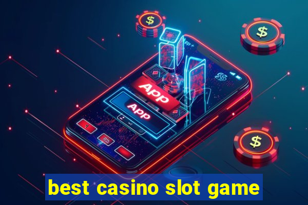 best casino slot game