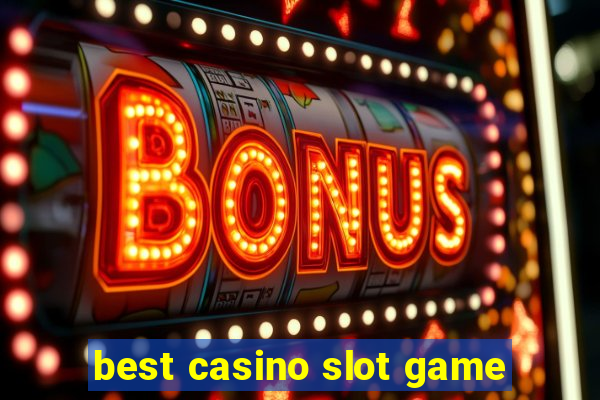 best casino slot game