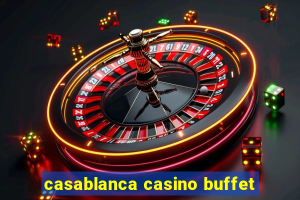 casablanca casino buffet