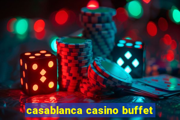 casablanca casino buffet