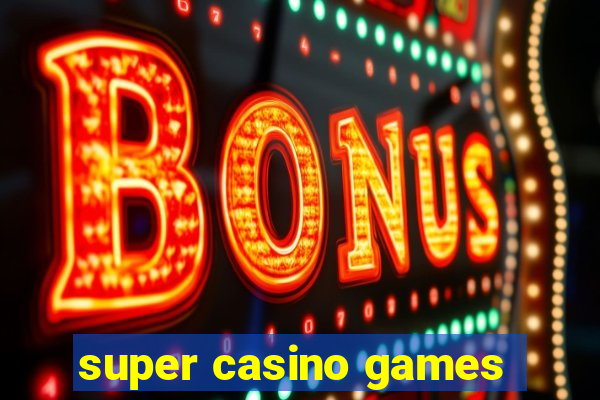 super casino games