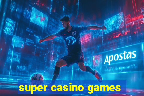 super casino games