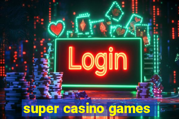 super casino games