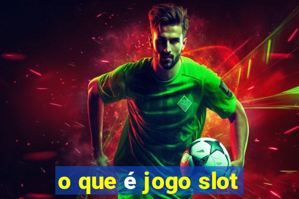 o que é jogo slot