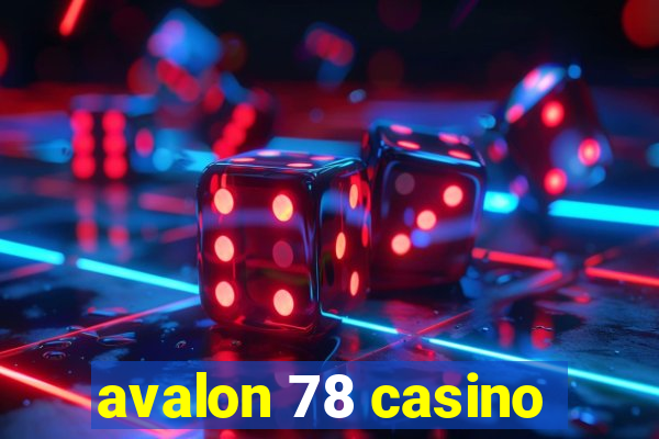 avalon 78 casino