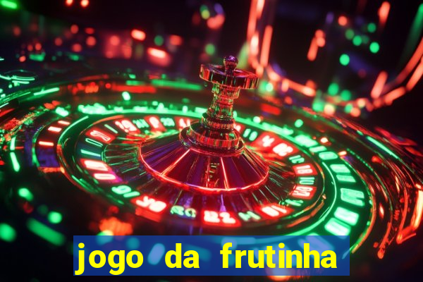 jogo da frutinha da dinheiro