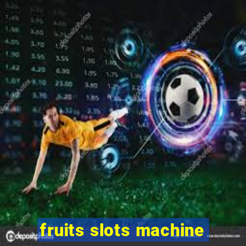 fruits slots machine