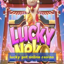 lucky pot online casino