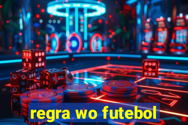 regra wo futebol