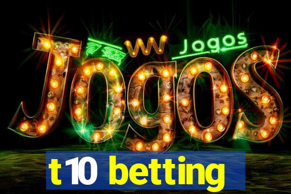 t10 betting