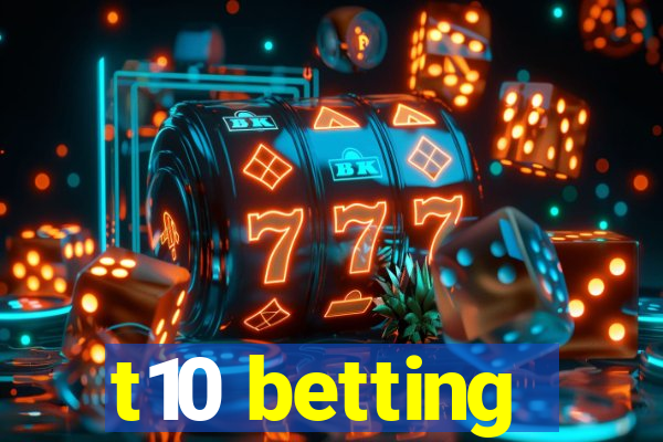 t10 betting