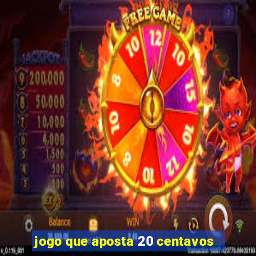 jogo que aposta 20 centavos