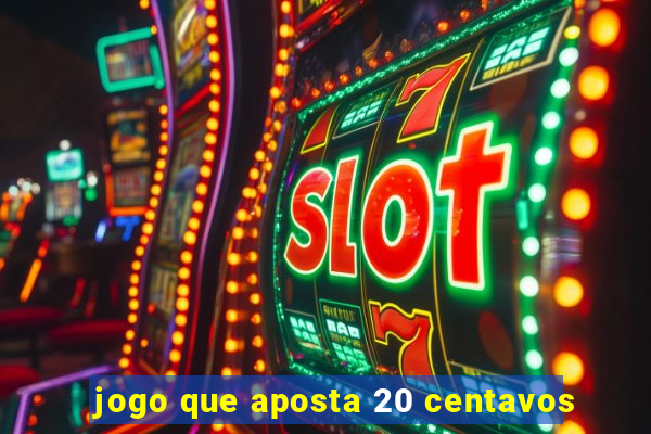 jogo que aposta 20 centavos