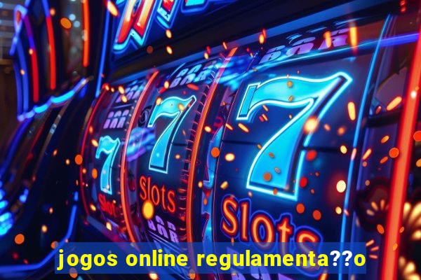 jogos online regulamenta??o