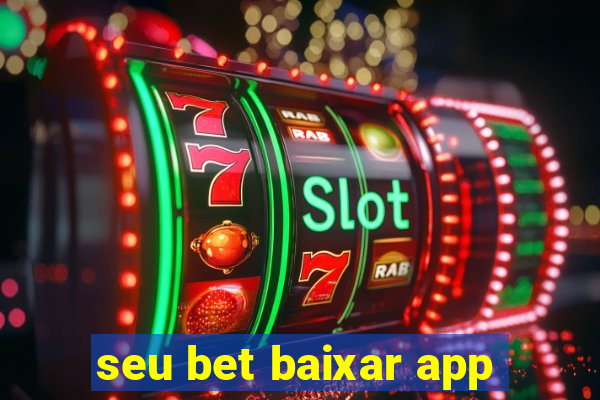 seu bet baixar app