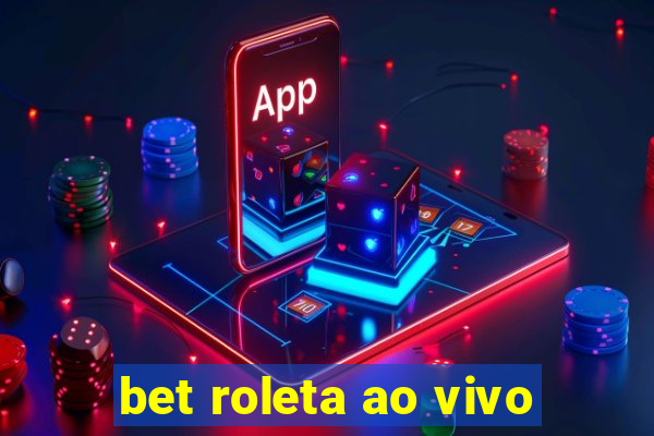 bet roleta ao vivo