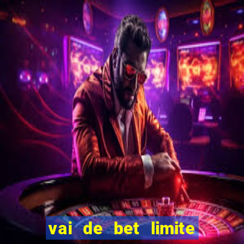 vai de bet limite de saque