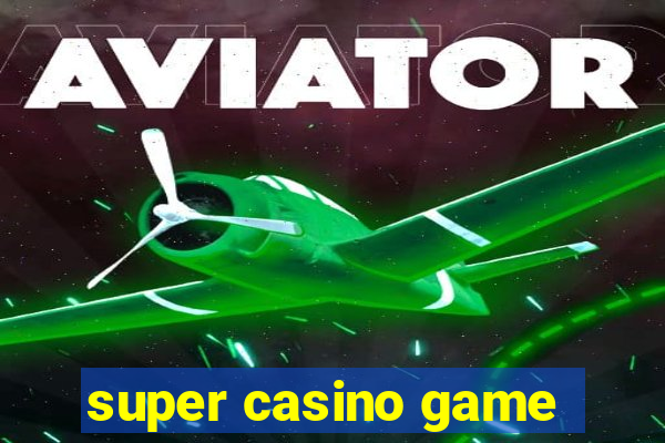 super casino game