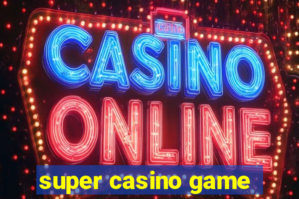 super casino game