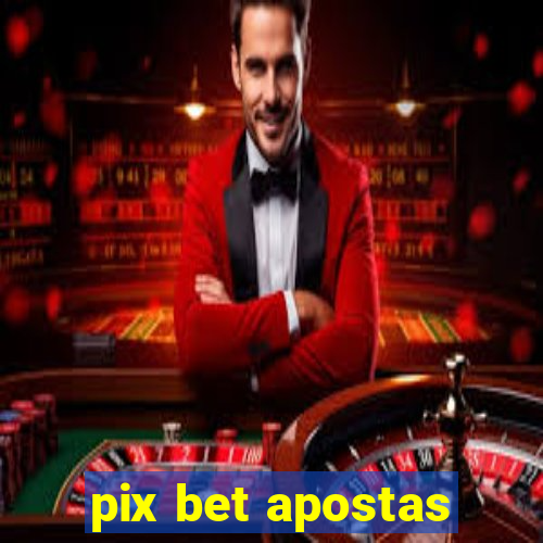 pix bet apostas