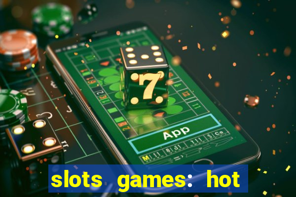 slots games: hot vegas casino