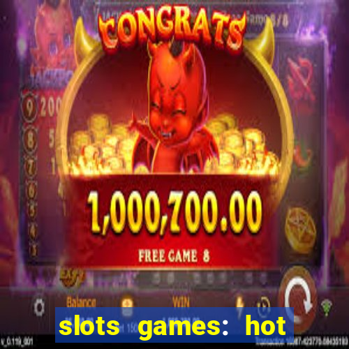 slots games: hot vegas casino