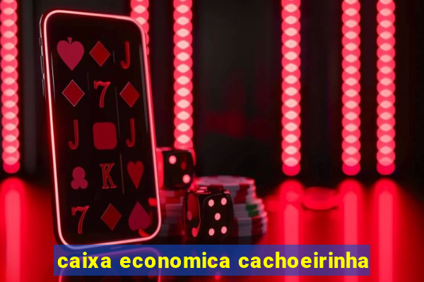 caixa economica cachoeirinha