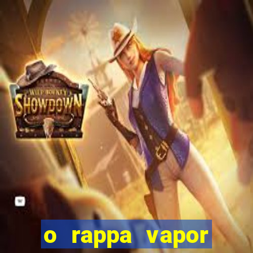 o rappa vapor barato letra