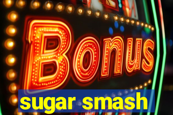 sugar smash