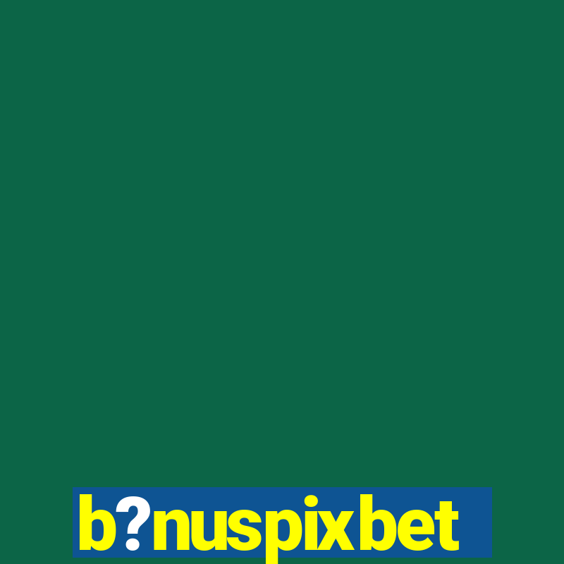 b?nuspixbet