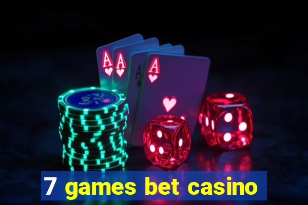 7 games bet casino