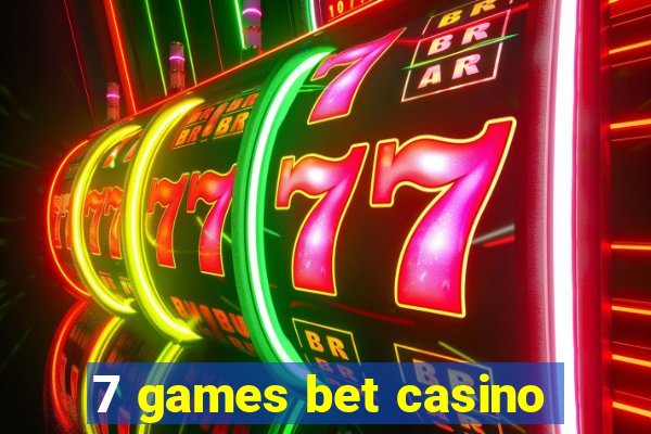 7 games bet casino