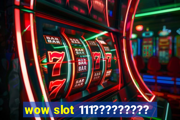 wow slot 111?????????