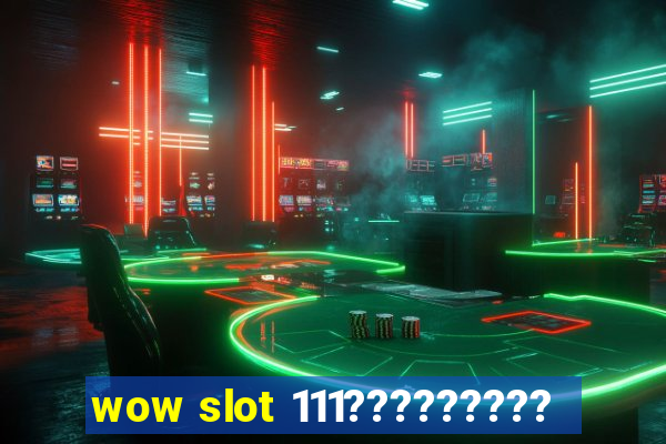 wow slot 111?????????